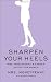 Image of Sharpen Your Heels: Mrs. Moneypenny's Career Advice for Women