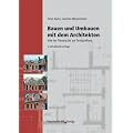 Bauen und Umbauen mit dem Architekten: Von der Planung bis zur Fertigstellung
