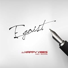 DJ HAPPY VIBES FEAT. JAZZMIN - Egoist