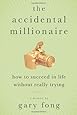 The Accidental Millionaire: How to Succeed in Life Without Really Trying