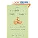 The Accidental Millionaire: How to Succeed in Life Without Really Trying