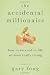 The Accidental Millionaire: How to Succeed in Life Without Really Trying