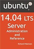 Ubuntu 14.04 LTS Server: Administration and Reference