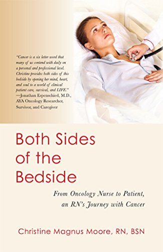 Both Sides of the Bedside: From Oncology Nurse to Patient, an RN's Journey with Cancer Both Sides of the Bedside: From Oncology Nurse to Patient, an RN's Journey with Cancer