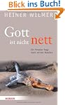 Gott ist nicht nett: Ein Priester fra...