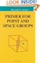 Primer for Point and Space Groups (Undergraduate Texts in Contemporary Physics)