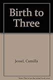 Birth to three : a parents' guide to child development