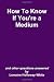 How To Know If You'Re A Medium