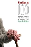 Healthy at 100: The Scientifically Proven Secrets of the World's Healthiest And Longest-lived People, Library Edition