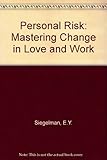 Personal risk : mastering change in love and work