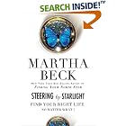 Click here to buy Steering by Starlight: Find Your Right Life, No Matter What! by  Martha Beck.