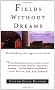 Fields Without Dreams: Defending the Agrarain Ideal: Defending the Agrarian Idea