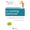 Comprendre et pratiquer le coaching personnel - 2 �d - Comment devenir un bon coach de vie
