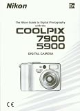 The Nikon Guide to Digital Photography with the Coolpix 7900 5900 Digital Camera Reviews