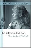 The Left-Handed Story: Writing and the Writers Life (Writers on Writing)