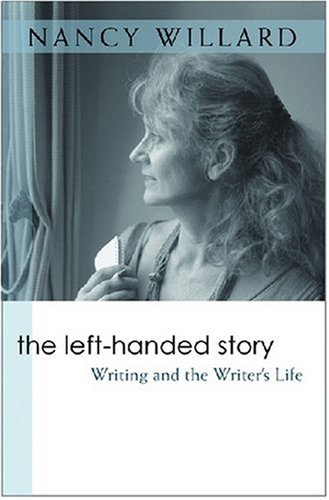 The Left-Handed Story: Writing and the Writer's Life (Writers on Writing)