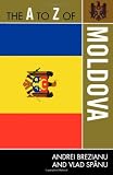 The A to Z of Moldova (The A to Z Guide Series)
