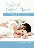 A Good Night's Sleep: Simple, Effective Ways to Overcome Insomnia Barbara Wexler