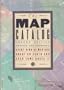 The Map Catalog (Revised and Expanded)