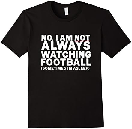Men's I'm Not Always Watching Football, Asleep Funny Tshirt 2XL Black