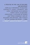 A treatise on the law of building and buildings: especially referring to building contracts, leases, casements, and liens, containing also various ... a digest of the leading decisions ... [1888]