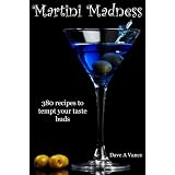 MartiniMadness:380recipestotemptyourtastebuds