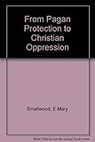 From pagan protection to Christian oppression