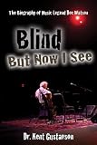 Blind But Now I See: The Biography of Music Legend Doc Watson (Rock Pop Music)