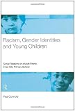 Racism, Gender Identities and Young Children: Social Relations in a Multi-ethnic, Inner City Primary School