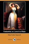 Fantomina; or, Love in a Maze (Dodo Press)