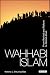 Wahhabi Islam: From Revival and Reform to Global Jihad