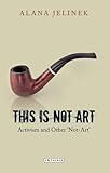 This is not art : activism and other 'not-art'