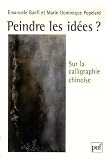 Peindre les id�es ? : Sur la calligraphie chinoise