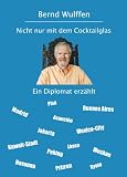 Produkt-Bild: Nicht nur mit dem Cocktailglas - Ein Diplomat erz&auml;hlt