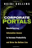 ISBN: 0814405932 - Corporate Portals: Revolutionizing Information Access to Increase Productivity and Drive the Bottom Line