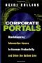Corporate Portals: Revolutionizing Information Access to Increase Productivity and Drive the Bottom Line