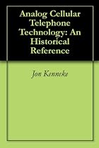 Click to Download Free Kindle Book -> Analog Cellular Telephone Technology: An Historical Reference