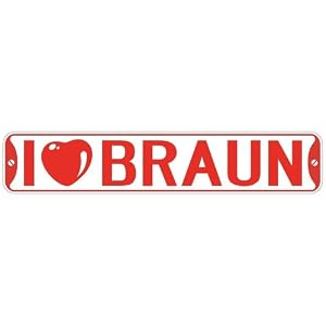  I LOVE BRAUN  STREET SIGN by 
