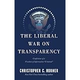 The Liberal War on Transparency: Confessions of a Freedom of Information ',Criminal',