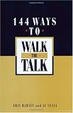 144 Ways to Walk the Talk