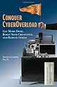 Conquer Cyberoverload: Get More Done, Boost Your Creativity, and Reduce Stress