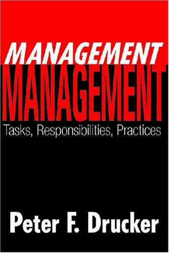Management: Tasks, Responsibilities, Practices (Classics in Organization and Management Series)
