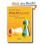 Machtspiele: Die Kunst, sich durchzusetzen