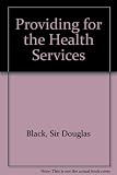 Providing for the health services : proceedings of Section X (General) of the British Association for the Advancement of Science 139th Annual Meeting, 1977