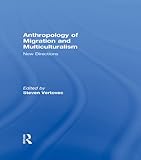 Anthropology of migration and multiculturalism : new directions