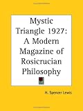 Mystic Triangle 1927: A Modern Magazine of Rosicrucian Philosophy