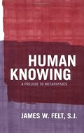 Human Knowing: A Prelude to Metaphysics