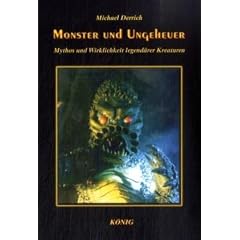 Monster und Ungeheuer: Mythos und Wirklichkeit legend�rer Kreaturen