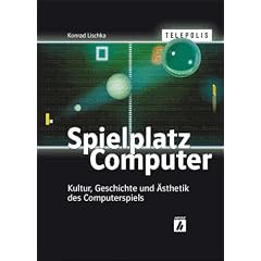 TELEPOLIS: Spielplatz Computer. Kultur, Geschichte und �sthetik des Computerspiels