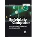 TELEPOLIS: Spielplatz Computer. Kultur, Geschichte und �sthetik des Computerspiels